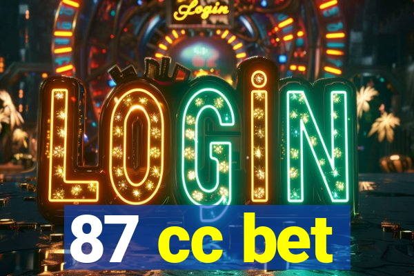 87 cc bet